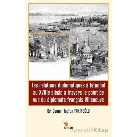 Les relations diplomatiques a Istanbul au XVIIIe siecle a travers le point de vue du diplomate franç