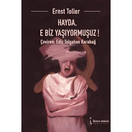 Hayda, E Biz Yaşıyormuşuz! - Ediz Tolgahan Karabag - İkinci Adam Yayınları