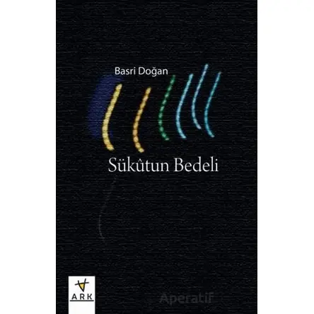Sükutun Bedeli - Basri Doğan - Ark Kitapları