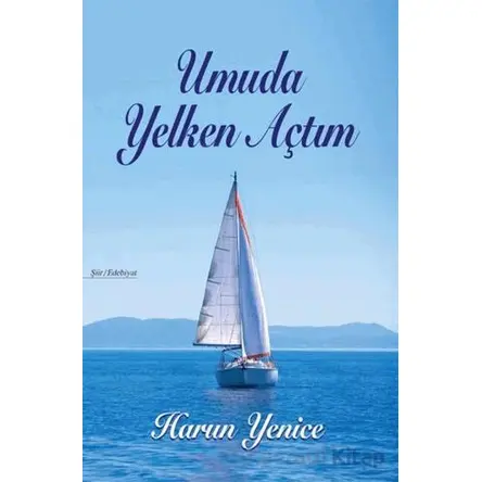 Umuda Yelken Açtım - Harun Yenice - Tunç Yayıncılık