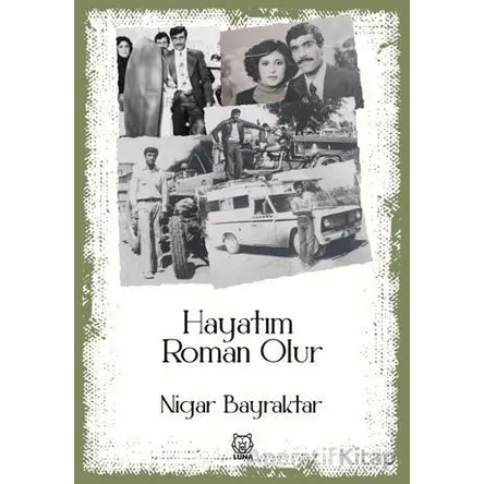 Hayatım Roman Olur - Nigar Bayraktar - Luna Yayınları