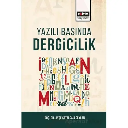 Yazılı Basında Dergicilik - Ayşe Çatalcalı Ceylan - Eğitim Yayınevi - Ders Kitapları
