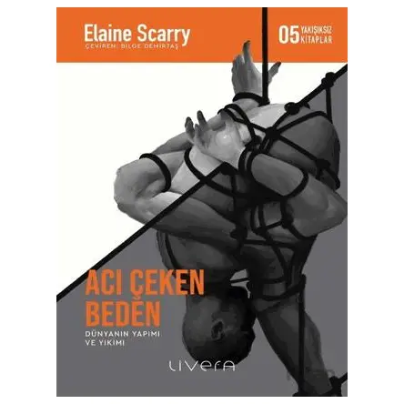 Acı Çeken Beden - Elaine Scarry - Livera Yayınevi