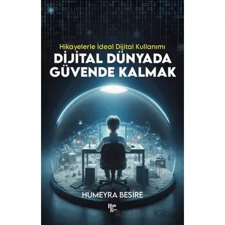 Dijital Dünyada Güvende Kalmak - Hikayelerle İdeal Dijital Kullanımı