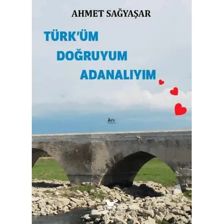 Türk’üm Doğruyum Adanalıyım - Ahmet Sağyaşar - Günce Yayınları