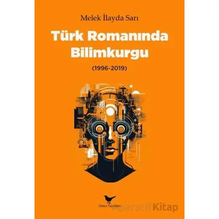 Türk Romanında Bilimkurgu (1996-2019) - Melek İlayda Sarı - Günce Yayınları