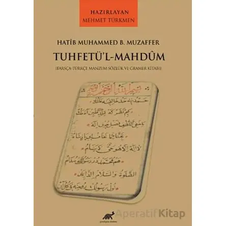 Hatib Muhammed B. Muzaffer Tuhetü’l-Mahdum - Mehmet Türkmen - Paradigma Akademi Yayınları