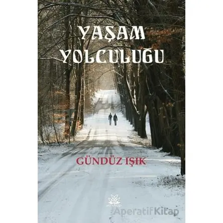 Yaşam Yolculuğu - Gündüz Işık - Artshop Yayıncılık