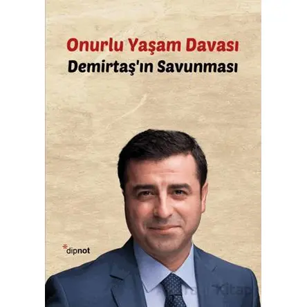 Onurlu Yaşam Davası - Selahattin Demirtaş - Dipnot Yayınları