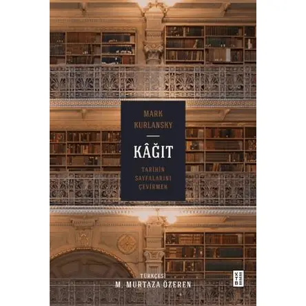 Kağıt Tarihin Sayfalarını Çevirmek - Mark Kurlansky - Ketebe Yayınları