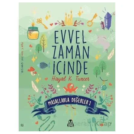Evvel Zaman İçinde - Masallarla Değerler 1 - Hayal K. Tuncer - Final Kültür Sanat Yayınları