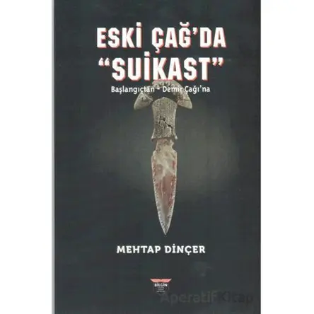 Eski Çağ’da Suikast - Mehtap Dinçer - Bilgin Kültür Sanat Yayınları