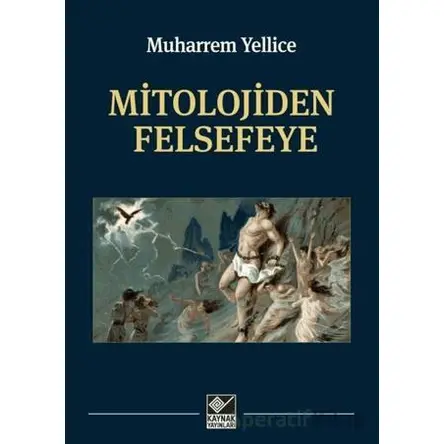 Mitolojiden Felsefeye - Muharrem Yellice - Kaynak Yayınları