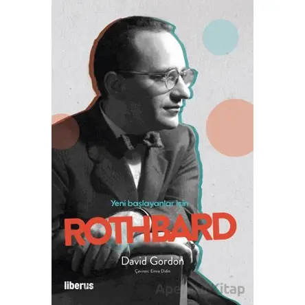 Yeni Başlayanlar İçin Rothbard - David Gordon - Liberus Yayınları