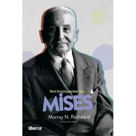 Yeni Başlayanlar İçin Mises - Murray N. Rothbard - Liberus Yayınları