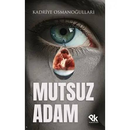 Mutsuz Adam - Kadriye Osmanoğulları - Panu Kitap