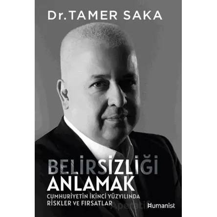 Belirsizliği Anlamak - Tamer Saka - Hümanist Kitap Yayıncılık