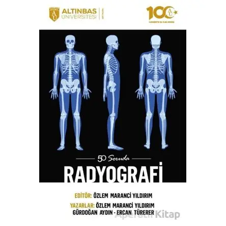 50 Soruda Radyografi - Kolektif - Altınbaş Üniversitesi Yayınları