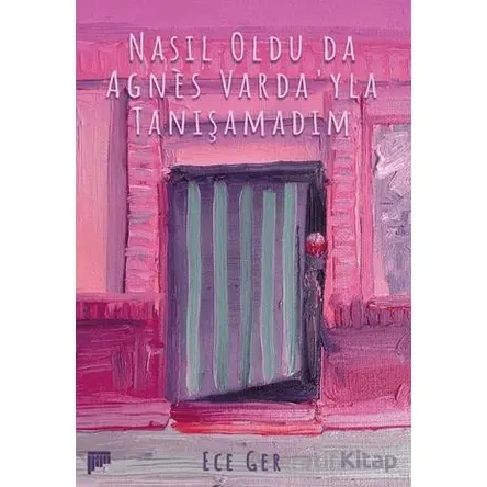 Nasıl Oldu da Agnes Vardayla Tanışamadım - Ece Ger - Pan Yayıncılık