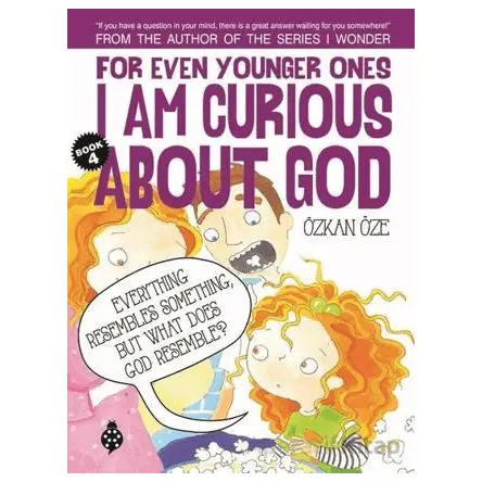 For Even Younger Ones Book 4 - I am Curious About God - Özkan Öze - Uğurböceği Yayınları