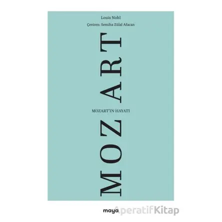 Mozartın Hayatı - Louis Nohl - Maya Kitap