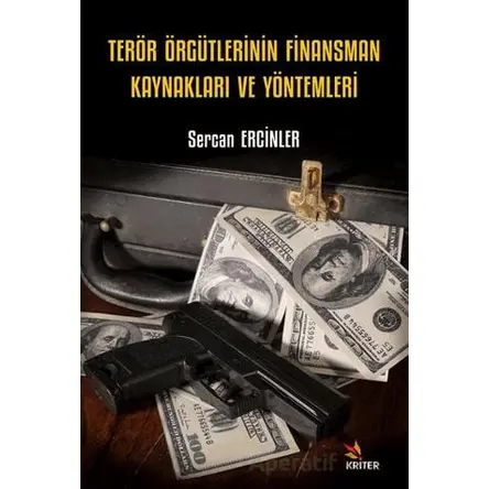 Terör Örgütlerinin Finansman Kaynakları ve Yöntemleri - Sercan Ercinler - Kriter Yayınları