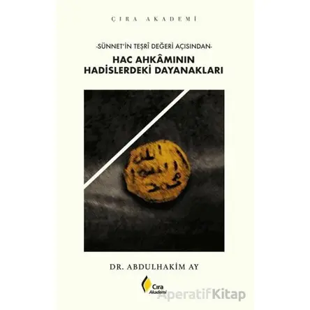 Hac Ahkamının Hadislerdeki Dayanakları - Abdulhakim Ay - Çıra Yayınları