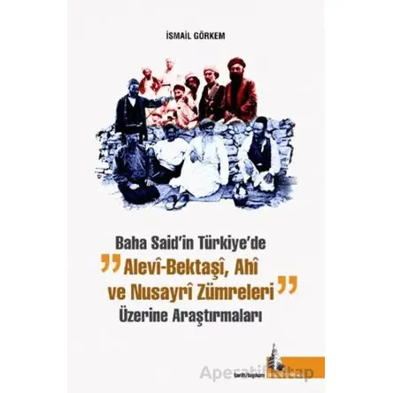 Baha Said’in Türkiyede Alevi Bektaşi Ahi ve Nusayri Zümreleri Üzerine Araştırmaları
