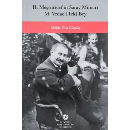 Dağıtımda! II. Meşrutiyetin Saray Mimarı M. Vedad [Tek] Bey