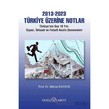 2013-2023 Türkiye Üzerine Notlar - Mithat Baydur - Doğu Kitabevi