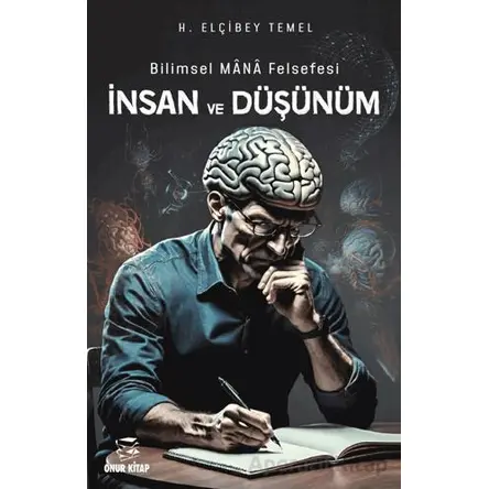 Bilim Mana Felsefesi İnsan ve Düşünüm - H. Elçibey Temel - Onur Kitap
