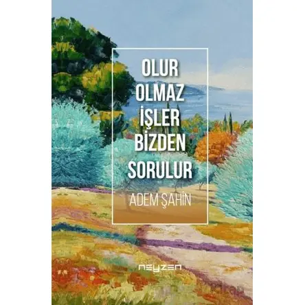 Olur Olmaz İşler Bizden Sorulur - Adem Şahin - Neyzen Kitap