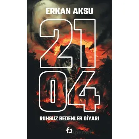 2104 Ruhsuz Bedenler Diyarı - Erkan Aksu - Fa Yayınları