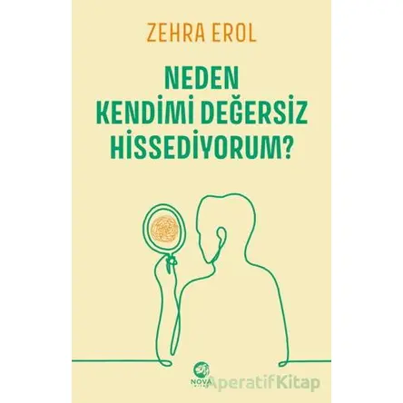 Neden Kendimi Değersiz Hissediyorum? - Zehra Erol - Nova Kitap
