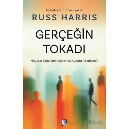 Gerçeğin Tokadı - Russ Harris - Diyojen Yayıncılık