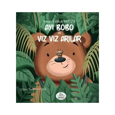Ayı Bobo ve Vız Vız Arılar - Gökçe Yavuz - Cağaloğlu Yayınevi