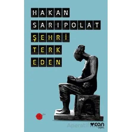 Şehri Terk Eden - Hakan Sarıpolat - Can Yayınları