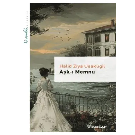 Aşk-ı Memnu - Livaneli Kitaplığı - Halit Ziya Uşaklıgil - İnkılap Kitabevi