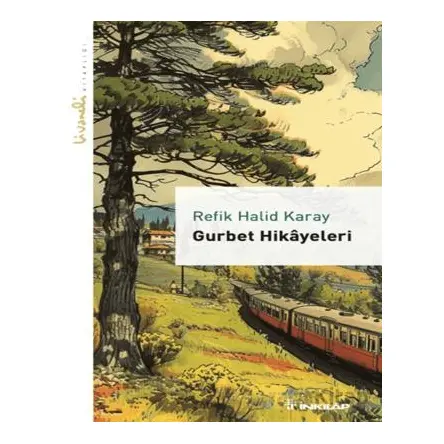 Gurbet Hikayeleri - Livaneli Kitaplığı - Refik Halid Karay - İnkılap Kitabevi