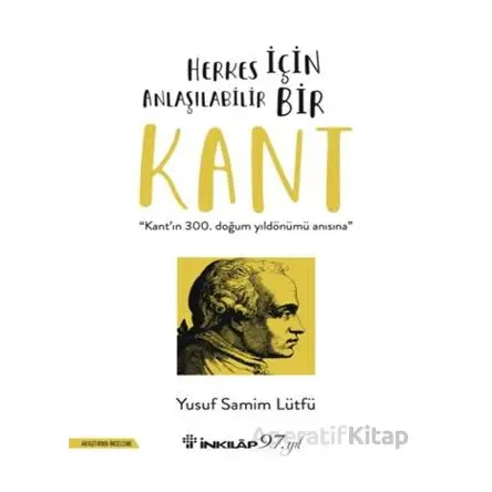 Herkes İçin Anlaşılabilir Bir Kant - Yusuf Samim Lütfü - İnkılap Kitabevi