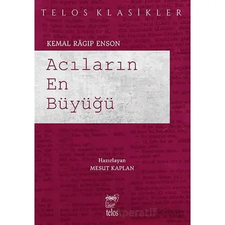 Acıların En Büyüğü - Kemal Ragıp Enson - Telos Yayıncılık