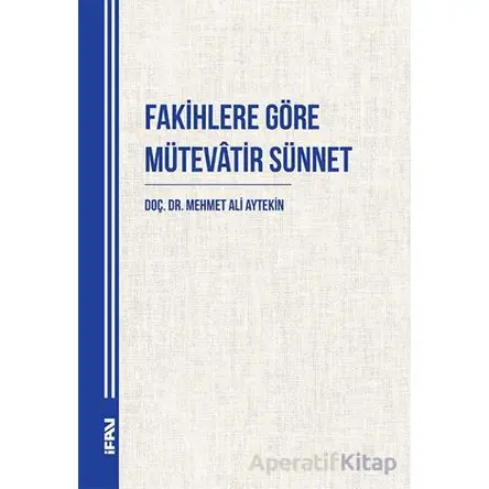 Fakihlere Göre Mütevatir Sünnet - Mehmet Ali Aytekin - Marmara Üniversitesi İlahiyat Fakültesi Vakfı