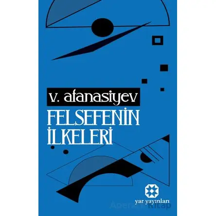 Felsefenin İlkeleri - V. Afanasiev - Yar Yayınları
