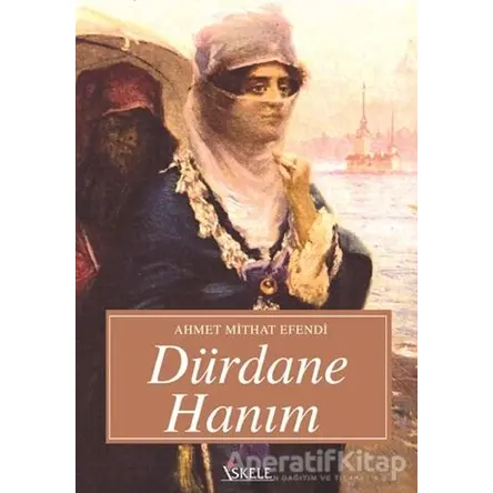 Dürdane Hanım - Ahmet Mithat - İskele Yayıncılık