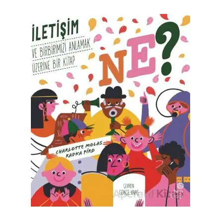 Ne? İletişim ve Birbirimizi Anlamak Üzerine Bir Kitap - Radka Piro - Hep Kitap