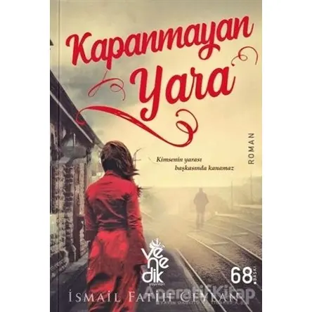 Kapanmayan Yara - İsmail Fatih Ceylan - Venedik Yayınları