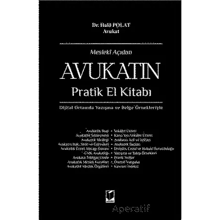Mesleki Açıdan Avukatın Pratik El Kitabı - Halil Polat - Adalet Yayınevi