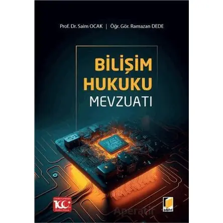 Bilişim Hukuku Mevzuatı - Saim Ocak - Adalet Yayınevi