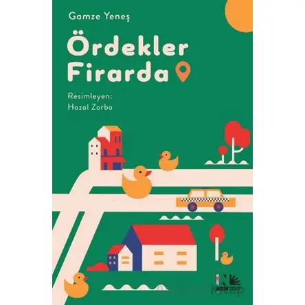 Ördekler Firarda - Gamze Yeneş - Nesin Yayınevi