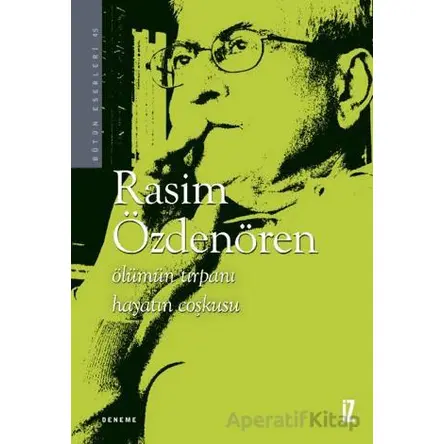 Ölümün Tırpanı Hayatın Coşkusu - Rasim Özdenören - İz Yayıncılık